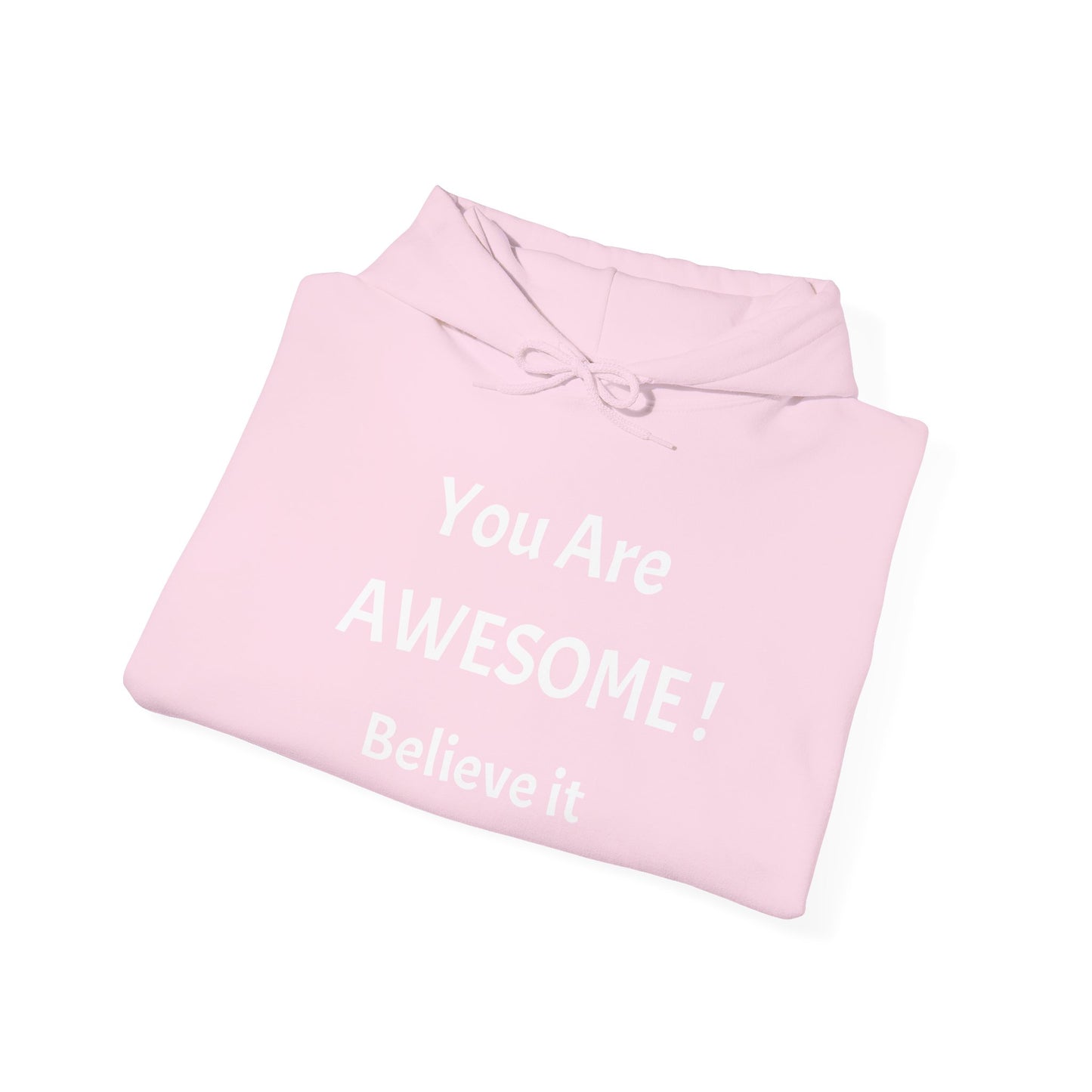 You Are AWESOME! Believe It Hoodie