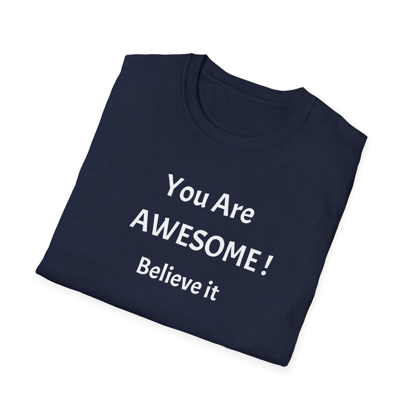 You Are AWESOME! Believe It —T-Shirt