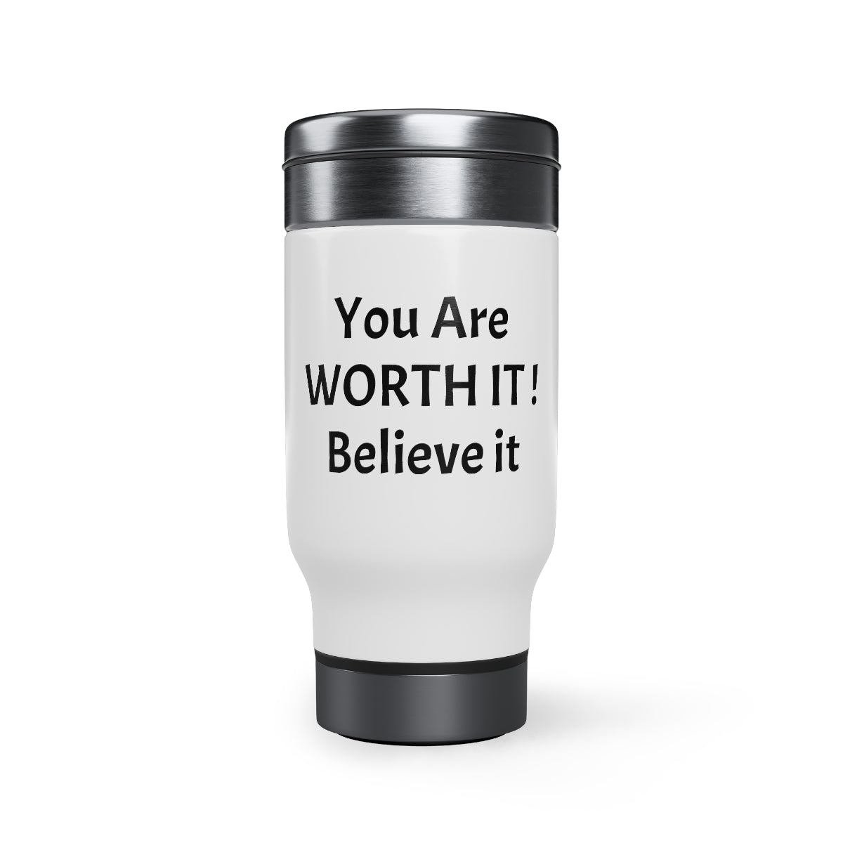 You Are Worth it! Stainless Steel Travel Mug with Handle, 14oz