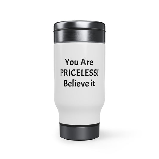 You Are Priceless! Stainless Steel Travel Mug with Handle, 14oz