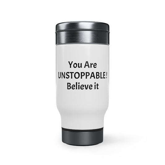 You Are Unstoppable! Stainless Steel Travel Mug with Handle, 14oz