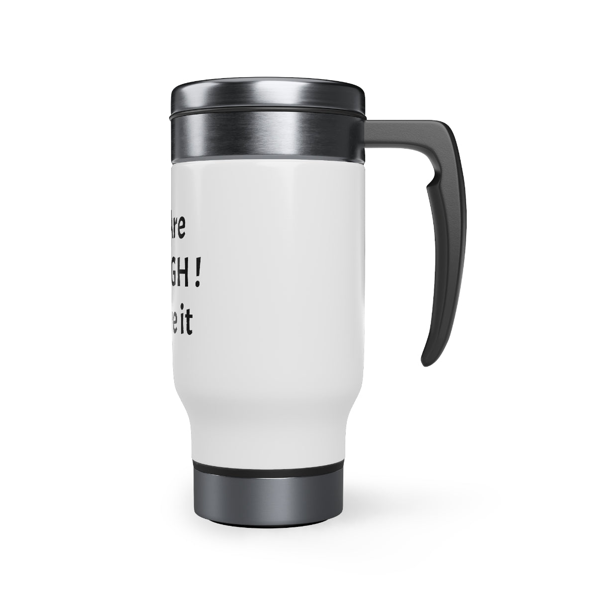 You Are Enough! Stainless Steel Travel Mug with Handle, 14oz