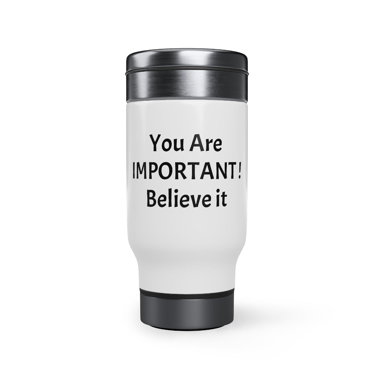 You Are Important! Stainless Steel Travel Mug with Handle, 14oz