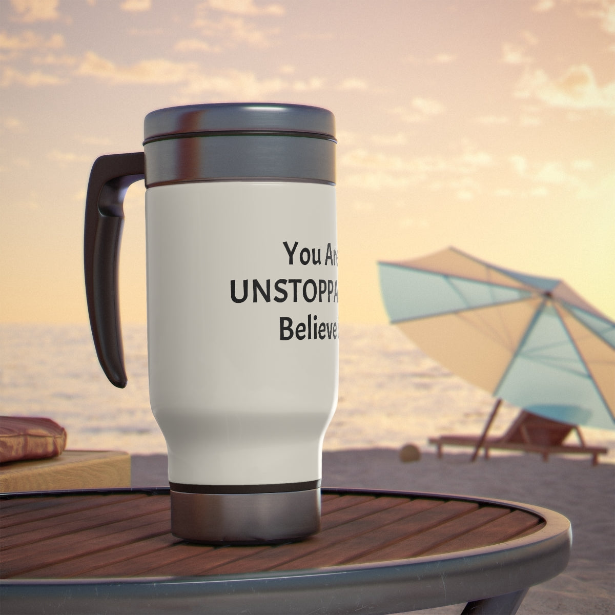 You Are Unstoppable! Stainless Steel Travel Mug with Handle, 14oz