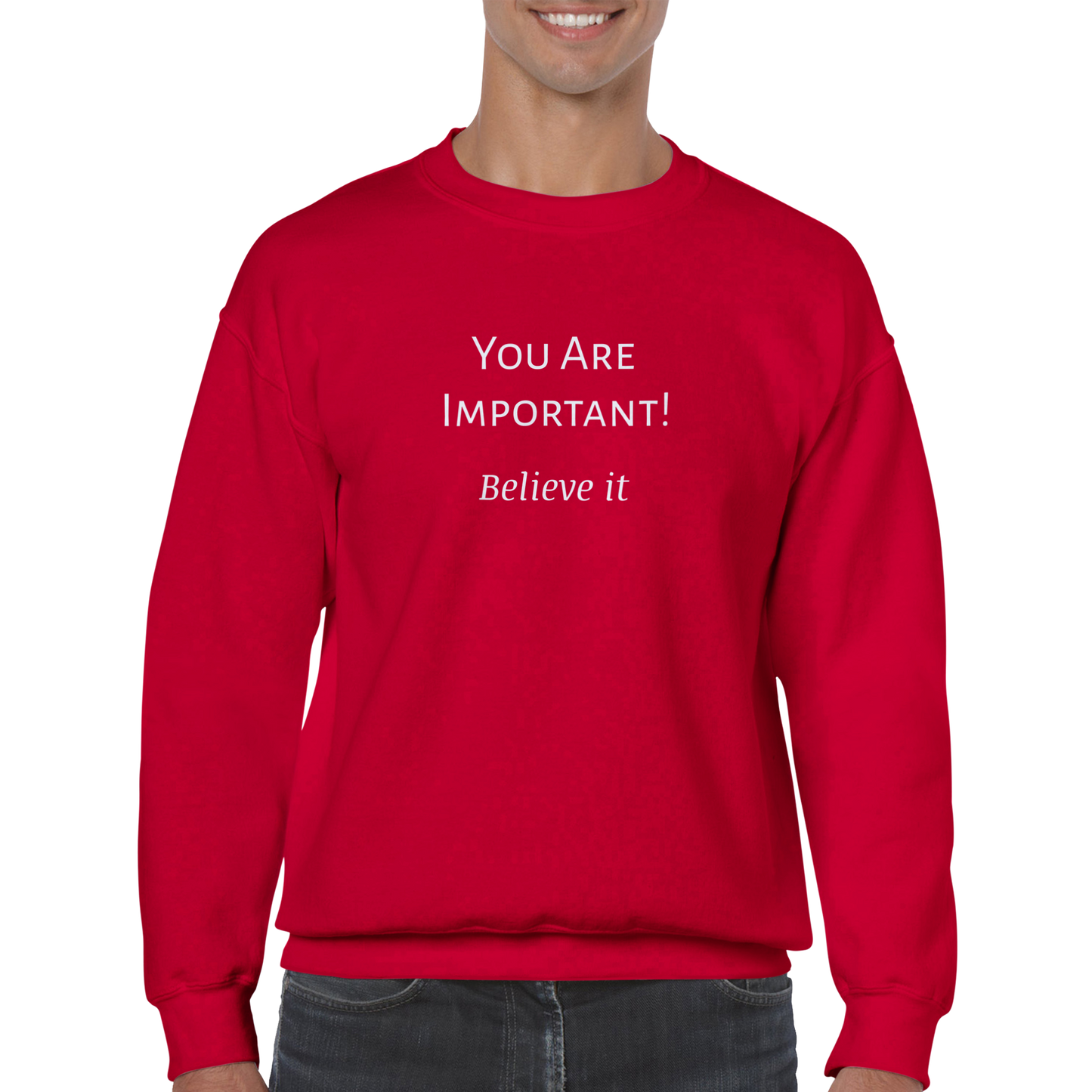You Are Important! Classic Unisex Crewneck Sweatshirt. Wear it and share it forward.