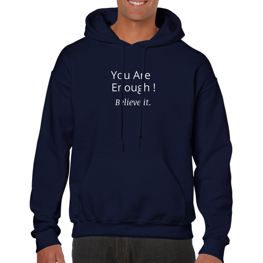 You are Enough! Hoodie.  Wear it and share it forward.