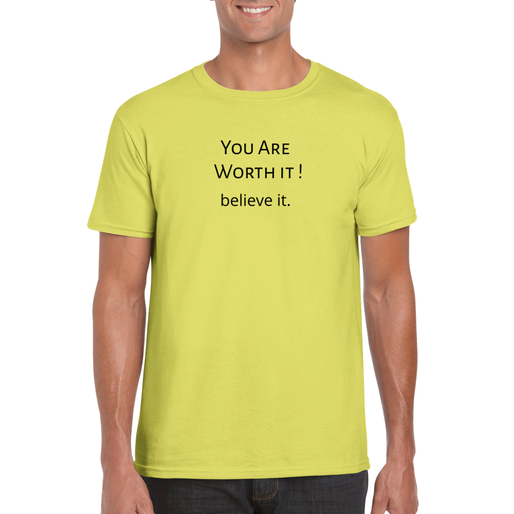 You are Worth it! Classic unisex T-shirt. Wear it and share it forward.