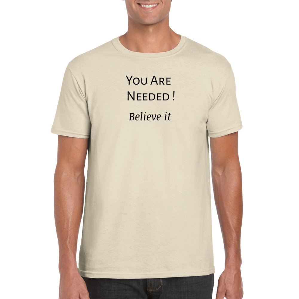 You Are Needed T-shirt. Wear it and share it forward.