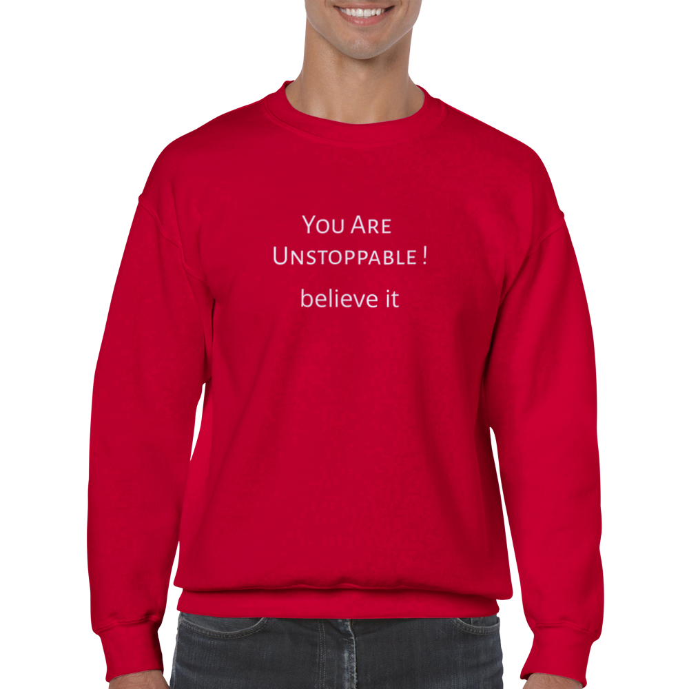 You Are Unstoppable! Classic Unisex Crewneck Sweatshirt. Wear it and share it forward.