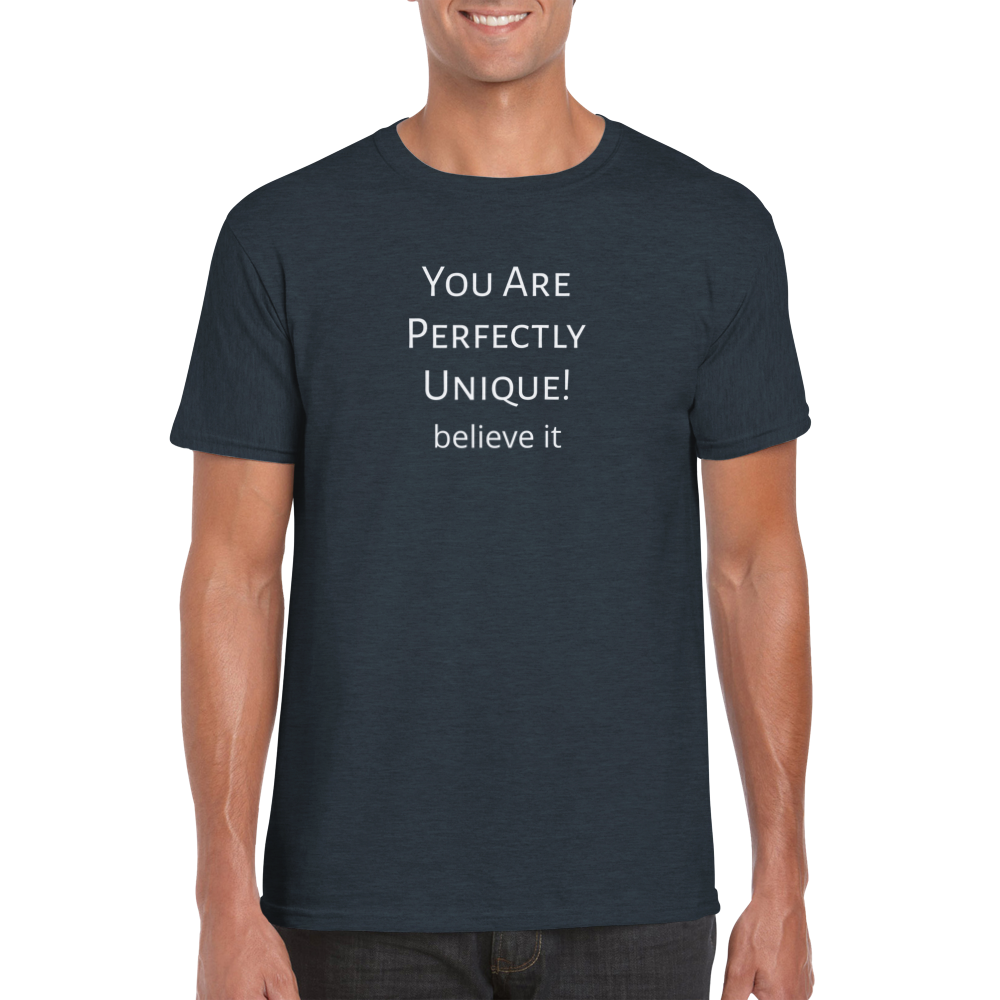 You Are Perfectly Unique! Classic Unisex Crewneck T-shirt. Wear it and share it forward.