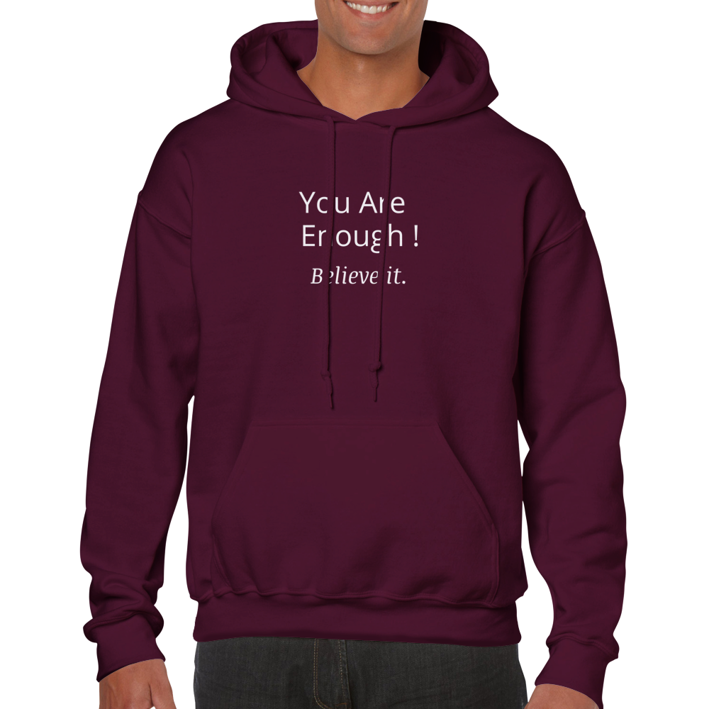 You are Enough! Hoodie.  Wear it and share it forward.
