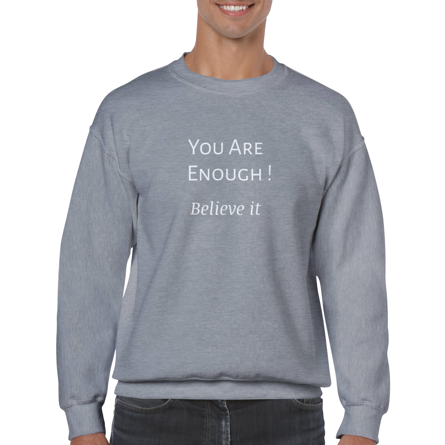 You are Enough! Classic Unisex Crewneck Sweatshirt. Wear it and share it forward.