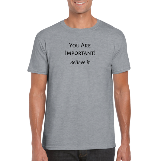 You Are Important! Classic Unisex Crewneck T-shirt. Wear it and share it forward.