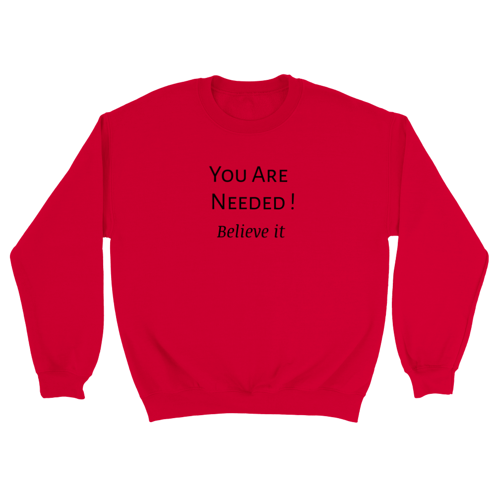 You are Needed! Classic Unisex Crewneck Sweatshirt