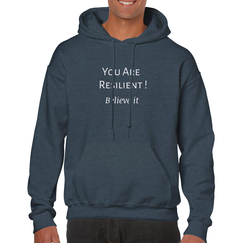 You Are Resilient! Classic Unisex Pullover Hoodie. Wear it and share it forward.