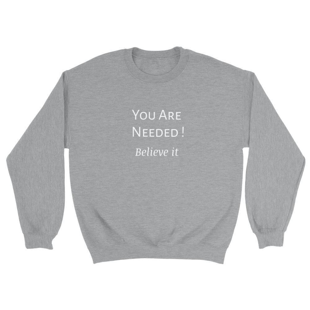 You Are Needed! Classic Unisex Crewneck Sweatshirt